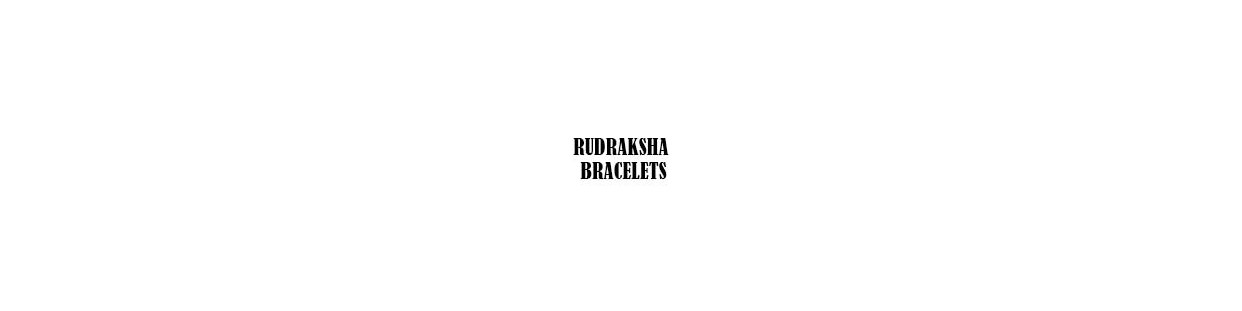 RUDRAKSHA BRACELETS